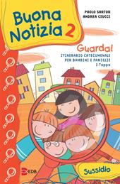 Buona notizia. Guarda! Itinerario catecumenale per bambini e famiglie. 1ª tappa. Sussidio. Vol. 2