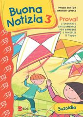 Buona notizia. Prova! Itinerario catecumenale per bambini e famiglie. 2ª tappa. Sussidio. Ediz. illustrata. Vol. 3