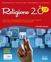 Religione 2.0 Zip. Testo per l'insegnamento della religione cattolica.