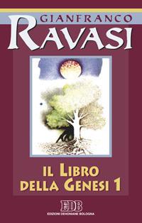 Il libro della Genesi. Ciclo di conferenze (Milano, Centro culturale S. Fedele). Vol. 1 - Gianfranco Ravasi - Libro EDB 2000, Conversazioni bibliche | Libraccio.it