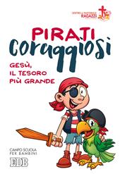 Pirati coraggiosi. Gesù, il tesoro più grande. Campo scuola per bambini