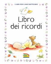 Libro dei ricordi. I libri per il mio battesimo. Ediz. a colori