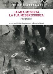 La mia miseria, la Tua misericordia. Preghiere