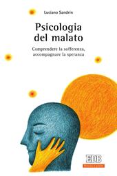 Psicologia del malato. Comprendere la sofferenza, accompagnare la speranza