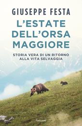 L'estate dell'Orsa Maggiore. Storia vera di un ritorno alla vita selvaggia