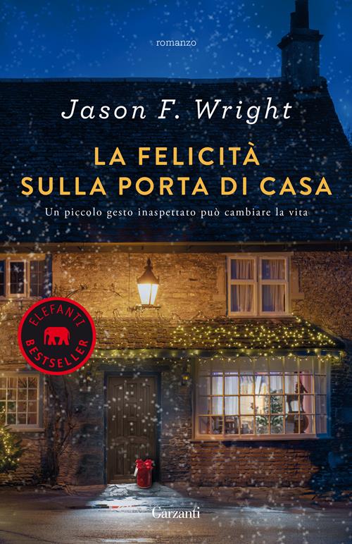 La felicità sulla porta di casa - Jason F. Wright - Libro Garzanti