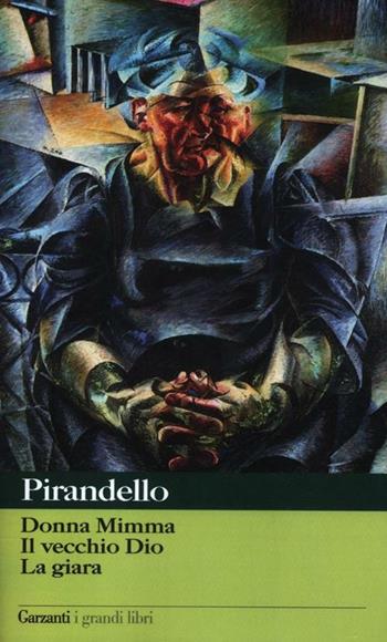 Novelle per un anno: Donna Mimma-Il vecchio Dio-La giara - Luigi Pirandello - Libro Garzanti 2012, I grandi libri | Libraccio.it