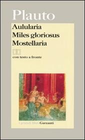 Aulularia-Miles gloriosus-Mostellaria. Testo latino a fronte