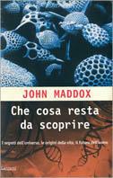 Che cosa resta da scoprire. Una mappa dei segreti delle origini della vita e del futuro dell'uomo