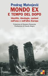 Mondo «ex» e tempo del dopo. Identità, ideologie, nazioni nell'una e nell'altra Europa