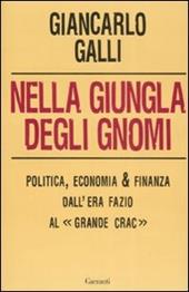 Nella giungla degli gnomi. Politica, economia & finanza dall'era Fazio al « grande crac»