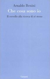 Cosa sono io. Il cervello alla ricerca di sé stesso