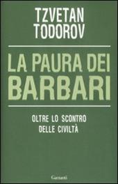 La paura dei barbari. Oltre lo scontro delle civiltà