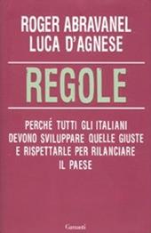 Regole. Perché tutti gli italiani devono sviluppare quelle giuste e rispettarle per rilanciare il paese