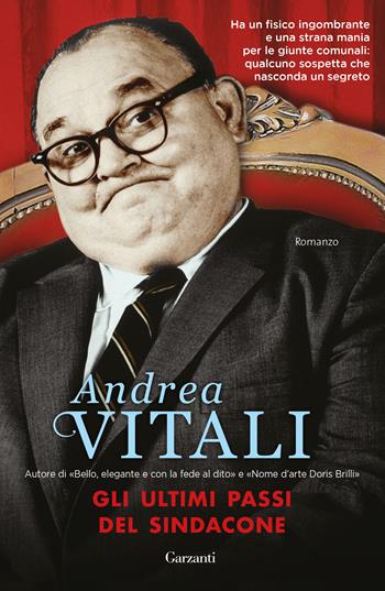 Gli ultimi passi del sindacone - Andrea Vitali - Libro Garzanti 2018, Narratori moderni | Libraccio.it