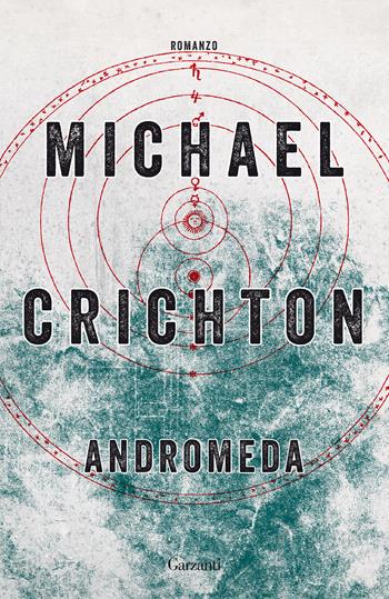 Andromeda - Michael Crichton - Libro Garzanti 2018, Elefanti bestseller | Libraccio.it