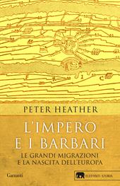 L'impero e i barbari. Le grandi migrazioni e la nascita dell'Europa