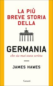 La più breve storia della Germania che sia mai stata scritta