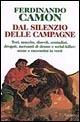 Dal silenzio delle campagne. Tori, mucche, diavoli, contadini, drogati, mercanti di donne e serial-killer: scene e raccontini in versi