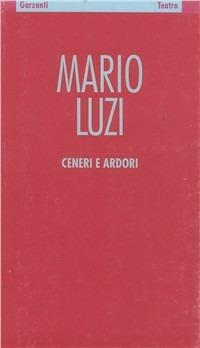 Ceneri e ardori - Mario Luzi - Libro Garzanti 1997, Poesia/Teatro | Libraccio.it