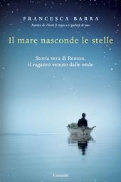 Il mare nasconde le stelle. Storia vera di Ramon, il ragazzo venuto dalle onde