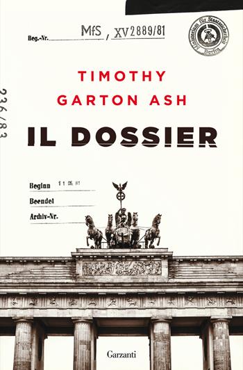 Il dossier - Timothy Garton Ash - Libro Garzanti 2017, Saggi | Libraccio.it