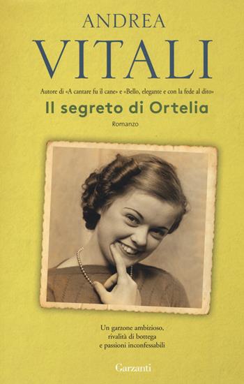 Il segreto di Ortelia - Andrea Vitali - Libro Garzanti 2017, Elefanti bestseller | Libraccio.it