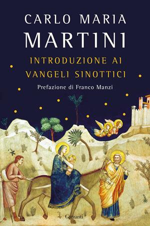 Introduzione ai Vangeli sinottici - Carlo Maria Martini - Libro Garzanti 2017, Saggi | Libraccio.it