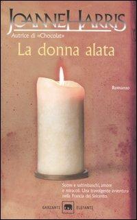 La donna alata - Joanne Harris - Libro Garzanti 2004, Gli elefanti. Narrativa | Libraccio.it