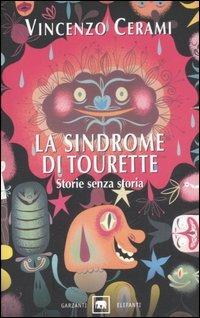 La sindrome di Tourette. Storie senza storia - Vincenzo Cerami - Libro Garzanti 2007, Gli elefanti. Narrativa | Libraccio.it