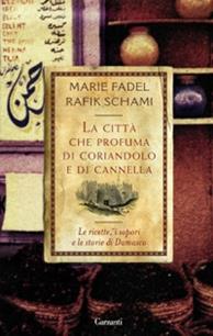 La città che profuma di coriandolo e cannella - Marie Fadel, Rafik Schami - Libro Garzanti 2010, Narratori moderni | Libraccio.it
