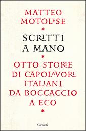 Scritti a mano. Otto storie di capolavori italiani da Boccaccio a Eco