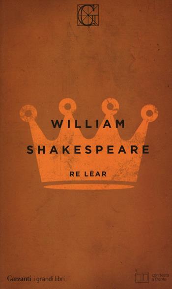 Re Lear. Testo inglese a fronte - William Shakespeare - Libro Garzanti 2016, I grandi libri | Libraccio.it