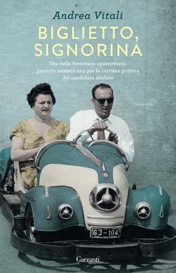 Biglietto, signorina - Andrea Vitali - Libro Garzanti 2020, Super G | Libraccio.it