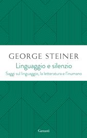 Linguaggio e silenzio. Saggi sul linguaggio, la letteratura e l'inumano