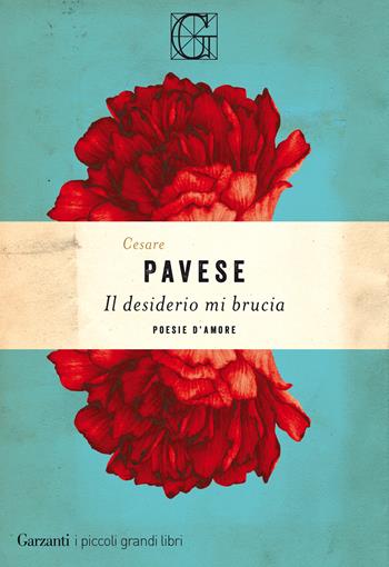 Il desiderio mi brucia. Poesie d'amore - Cesare Pavese - Libro Garzanti 2021, I piccoli grandi libri | Libraccio.it
