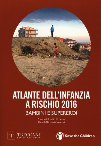 Atlante dell'infanzia a rischio 2016  - Libro Treccani 2016 | Libraccio.it