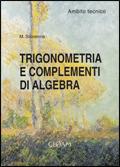 Trigonometria e complementi di algebra. Ambito tecnico.