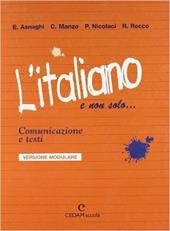 L'italiano e non solo... Comunicazione e testi. Ediz. modulare.