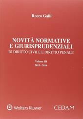 Novità normative e giurisprudenziali di diritto civile, diritto penale e diritto amministrativo. Vol. 3