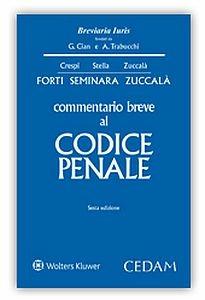 Commentario breve al Codice penale - Gabrio Forti, Sergio Seminara, Giuseppe Zuccalà - Libro CEDAM 2017, Breviaria iuris | Libraccio.it