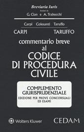 Commentario breve al codice di procedura civile. Complemento giurisprudenziale. Edizione per prove concorsuali ed esami