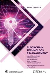Blockchain technology e management. Aspetti tecnologici e applicazioni per la gestione delle imprese e delle supply chain. Nuova ediz.