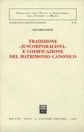 Tradizione «Juscorporalista» e codificazione del matrimonio canonico