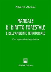 Manuale di diritto forestale e dell'ambiente territoriale. Con appendice legislativa