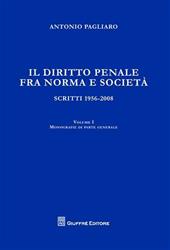 Il diritto penale fra norma e società. Scritti 1956-2008. Vol. 1: Monografie di parte generale.
