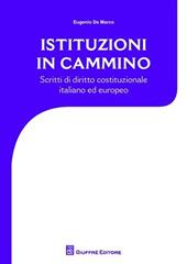 Istituzioni in cammino. Scritti di diritto costituzionale e europeo