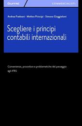 Scegliere i principi contabili internazionali. Convenienza, procedura e problematiche del passaggio agli IFRS