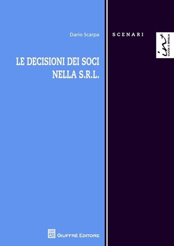 Le decisioni dei soci nella s.r.l. - Dario Scarpa - Libro Giuffrè 2013, Scenari. Nuova serie | Libraccio.it