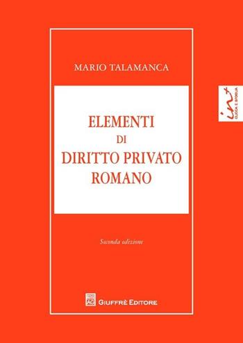 Elementi di diritto privato romano - Mario Talamanca, Luigi Capogrossi Colognesi, Giovanni Finazzi - Libro Giuffrè 2013 | Libraccio.it